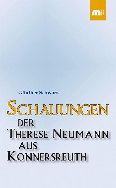 Schauungen der Therese Neumann aus Konnersreuth - Günther Schwarz