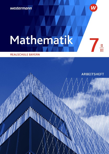 Mathematik 7. Arbeitsheft WPF II/III mit Lösungen. Realschulen. Bayern - 