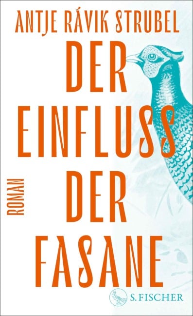 Der Einfluss der Fasane - Antje Rávik Strubel