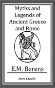 Cover-Bild zum Titel 'Myths and Legends of Ancient Greece and Rome' von 'E. M. Berens'