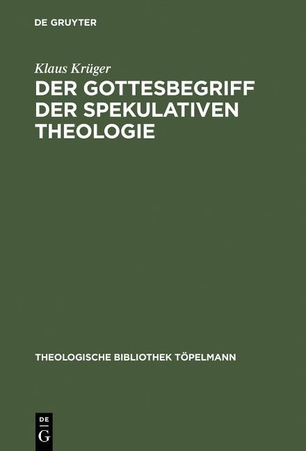 Der Gottesbegriff der spekulativen Theologie - Klaus Krüger