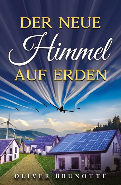 Der neue Himmel auf Erden - Oliver Brunotte