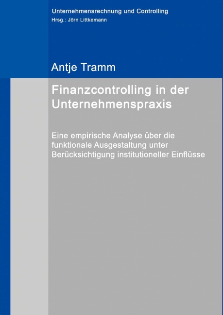 Finanzcontrolling in der Unternehmenspraxis - Antje Tramm