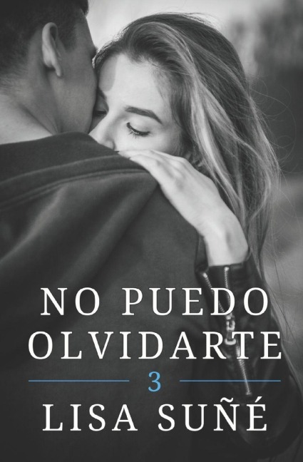 No puedo olvidarte - Lisa Suñé, Elisabeth M S