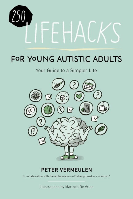 250 Lifehacks for Young Autistic Adults - Peter Vermeulen