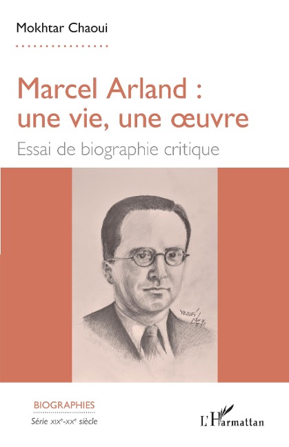 Marcel Arland : une vie, une oeuvre - Chaoui