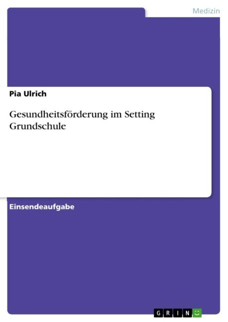 Gesundheitsförderung im Setting Grundschule - Pia Ulrich