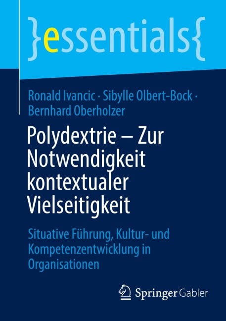 Polydextrie - Zur Notwendigkeit kontextualer Vielseitigkeit - Ronald Ivancic, Bernhard Oberholzer, Sibylle Olbert-Bock