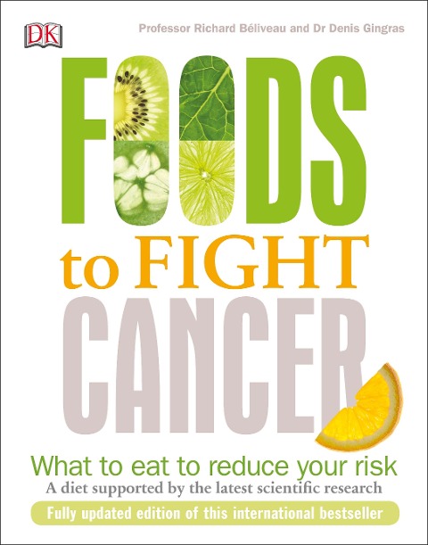 Foods to Fight Cancer - Richard Béliveau, Denis Gingras