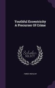 Cover-Bild zum Titel 'Youthful Eccentricity A Precursor Of Crime' von 'Forbes Winslow'