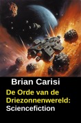 Cover-Bild zum Titel 'De Orde van de Driezonnenwereld: Sciencefiction' von 'Brian Carisi'