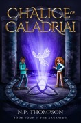 Cover-Bild zum Titel 'Chalice of Caladriai (The Arcanium, #4)' von 'N. P. Thompson'