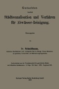 Cover-Bild zum Titel 'Gutachten betreffend Städtecanalisation und Verfahren für Abwässer-Reinigung' von 'Adolf Louis Schmidtmann'