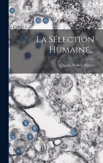 La Sélection Humaine... - Charles Robert Richet