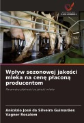 Cover-Bild zum Titel 'Wp¿yw sezonowej jako¿ci mleka na cen¿ p¿acon¿ producentom' von 'Anicézio José Da Silveira Guimarães, Vagner Rosalem'