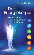 Cover-Bild zum Titel 'Der Energiekörper: Die Aktivierung der feinstofflichen Kraftfelder' von 'Ralph Skuban'