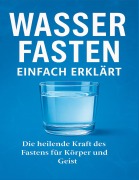 Cover-Bild zum Titel 'Wasserfasten einfach erklärt' von 'Dominik Mikulaschek'