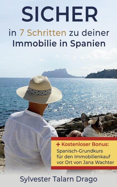 SICHER: in 7 Schritten zu deiner Immobilie in Spanien - Sylvester Talarn Drago