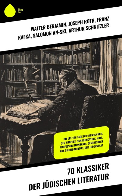 70 Klassiker der jüdischen Literatur - Walter Benjamin, Jakob Wassermann, Scholem Alejchem, Fritz Mauthner, Karl Emil Franzos