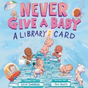 Cover-Bild zum Titel 'Never Give a Baby a Library Card' von 'Erin Sandberg'