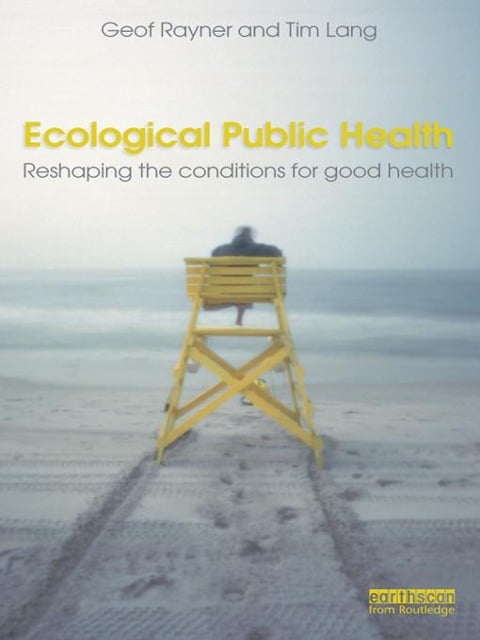 Ecological Public Health - Geof Rayner, Tim Lang