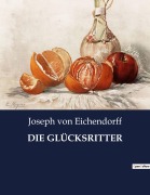 Cover-Bild zum Titel 'DIE GLÜCKSRITTER' von 'Joseph Von Eichendorff'