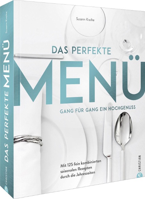 Das perfekte Menü. Gang für Gang ein Hochgenuss - Susann Kreihe