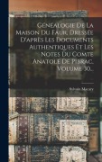 Cover-Bild zum Titel 'Généalogie De La Maison Du Faur, Dressée D'après Les Documents Authentiques Et Les Notes Du Comte Anatole De Pibrac, Volume 30...' von 'Sylvain Macary'