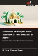 Cover-Bild zum Titel 'Esercizi di lavoro per eventi accademici: Presentazioni di poster' von 'K. M. A. Ahamed Zubair'
