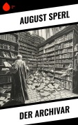 Cover-Bild zum Titel 'Der Archivar' von 'August Sperl'