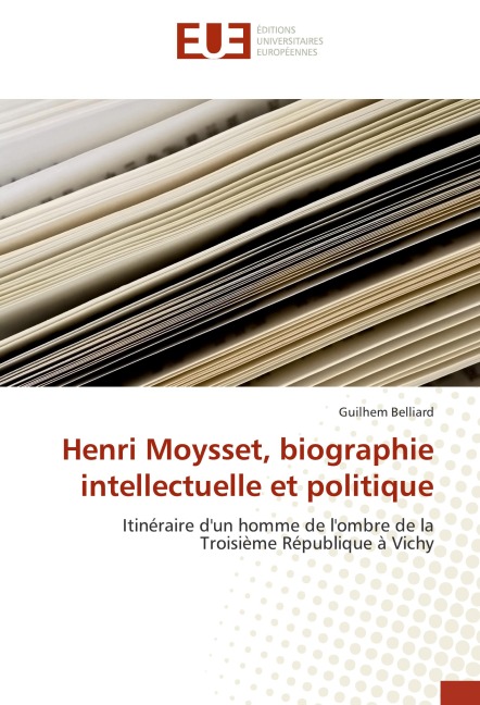 Henri Moysset, biographie intellectuelle et politique - Guilhem Belliard