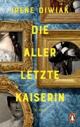 Cover-Bild zum Titel 'Die allerletzte Kaiserin' von 'Irene Diwiak'
