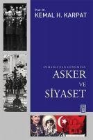 Osmanlidan Günümüze Asker ve Siyaset - Kemal H. Karpat