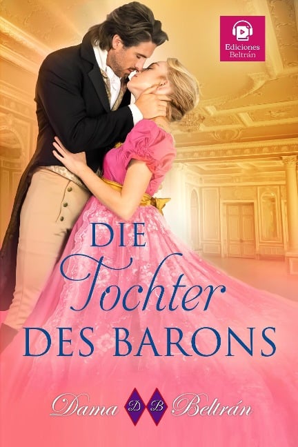 Die Tochter Des Barons (Die Töchter, #2) - Dama Beltrán