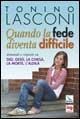 Cover-Bild zum Titel 'Quando la fede diventa difficile. Domande e risposte su Dio, Gesù, la Chiesa, la morte, l'aldilà' von 'Tonino Lasconi'