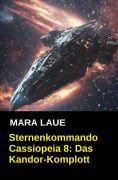 Cover-Bild zum Titel 'Sternenkommando Cassiopeia 8: Das Kandor-Komplott' von 'Mara Laue'