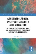 Cover-Bild zum Titel 'Gendered Labour, Everyday Security and Migration' von 'Shih Joo Tan'