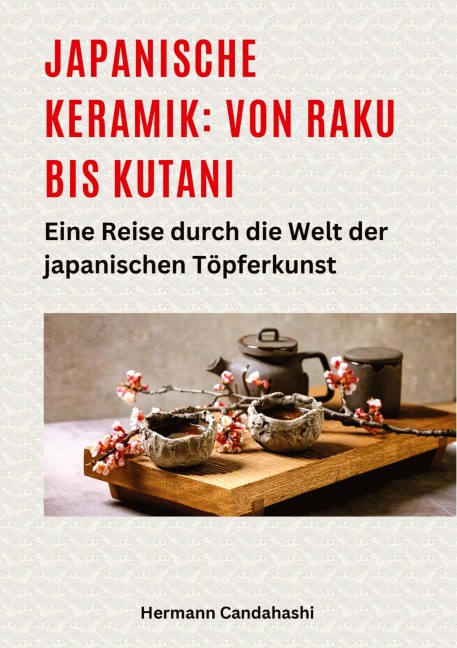 Japanische Keramik: Von Raku bis Kutani - Hermann Candahashi