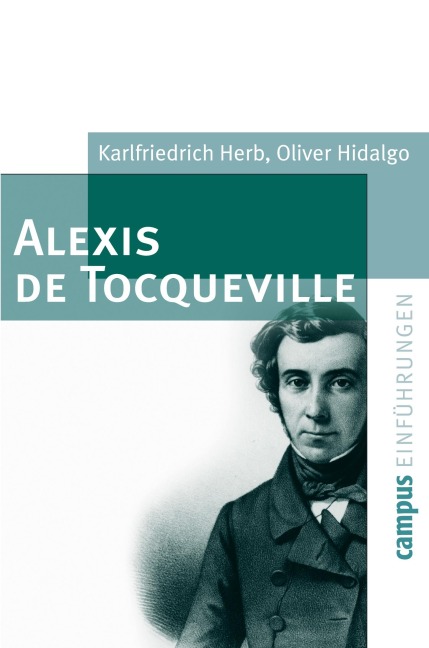 Alexis de Tocqueville - Karlfriedrich Herb, Oliver Hidalgo