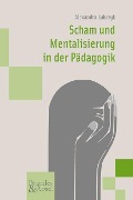 Scham und Mentalisierung in der Pädagogik - Alexandra Lubczyk