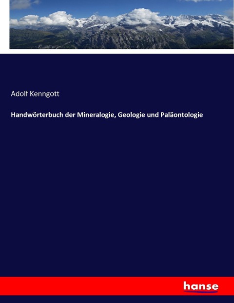 Handwörterbuch der Mineralogie, Geologie und Paläontologie - Adolf Kenngott