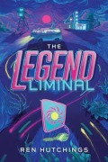 Cover-Bild zum Titel 'The Legend Liminal' von 'Ren Hutchings'