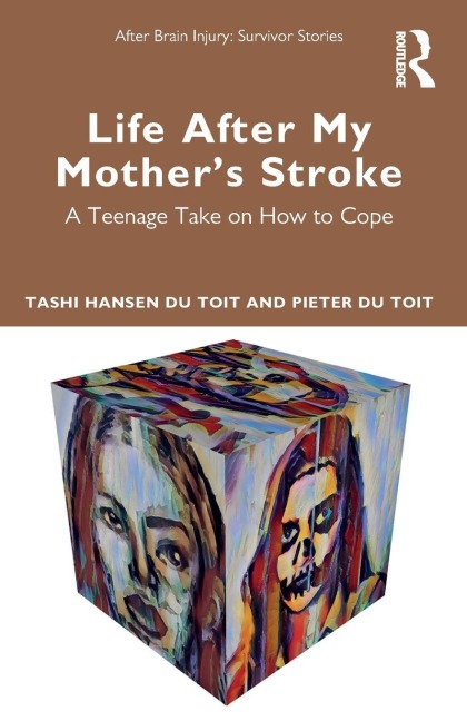 Life After My Mother's Stroke - Tashi Hansen Du Toit, Pieter Du Toit
