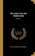 Die Lehre Von Der Elektricität; Volume 1 - Gustav Heinrich Wiedemann