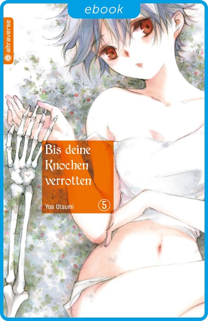 Bis deine Knochen verrotten 05 - Yae Utsumi