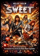 Cover-Bild zum Titel 'Sweet - Mehr als nur Teenie-Pop - Die komplette Geschichte der Glam-Rock-Legenden' von 'Helge Holm'