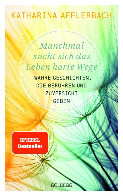 Manchmal sucht sich das Leben harte Wege. SPIEGEL-BESTSELLER. Wahre Geschichten, die berühren und Zuversicht geben. Von der Suche nach neuem Lebensmut: Wie Sie eine Lebenskrise meistern und Schicksalsschläge überwinden - Katharina Afflerbach