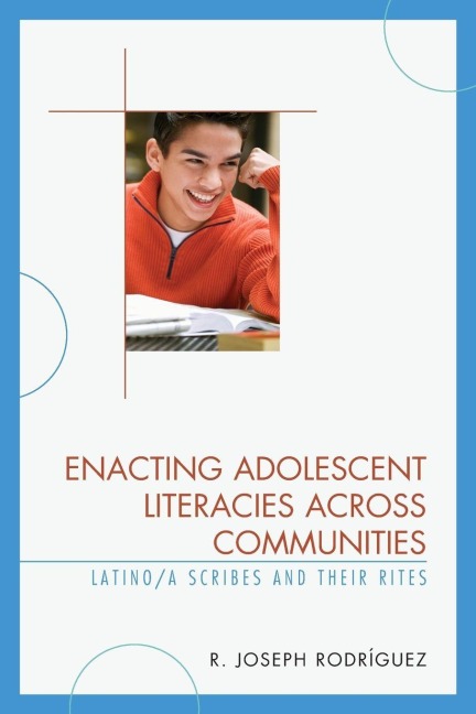 Enacting Adolescent Literacies across Communities - R. Joseph Rodríguez