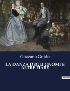 Cover-Bild zum Titel 'LA DANZA DEGLI GNOMI E ALTRE FIABE' von 'Gozzano Guido'