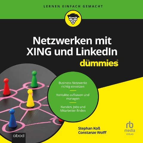 Netzwerken mit Xing und LinkedIn für Dummies - Stephan Koß, Constanze Wolff